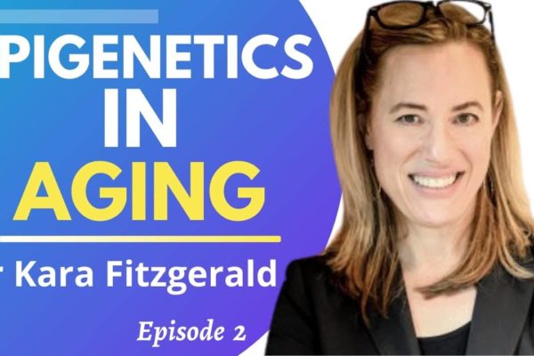 Younger You: Epigenetics In Aging | Dr Kara Fitzgerald Interview Series Ep 2