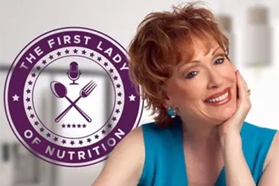 The First Lady of Nutrition Podcast with Ann Louise Gittleman, Ph.D., C.N.S.