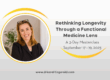 Rethinking Longevity Through a Functional Medicine Lens